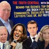 Top Dems Behind the Scenes Look to Dump Biden; A Deeper Look into the UK, France Election Results
