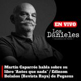 MARTÍN CAPARRÓS HABLA SOBRE SU LIBRO “ANTES QUE NADA” / EDINSON BOLAÑOS (REVISTA RAYA) DE PEGASUS