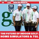 The Future of Indoor Golf: Home Simulators & TGL with Ben Helmrath