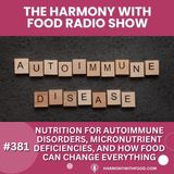 Nutrition for Autoimmune Disorders, Micronutrient Deficiencies, and How Food Can Change Everything