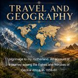 pilgrimage to my motherland An account of a journey among the Egbas and Yorubas of Central Africa in 1859-60 - Robert Campbell