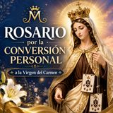 Santo Rosario – Pide tu Conversión Personal y Fortalece tu Camino con Dios