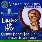 LAUDES DE HOY MARTES 17 DE JUNIO 2025. CAMINO NEOCATECUMENAL. LITUGIA DE LAS HORAS.