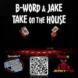 B-Word and Jake Take on the House