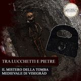 Tra lucchetti e pietre: il mistero della tomba medievale di Visegrád