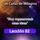 LECCIÓN 82 - Hoy repasaremos estas ideas. Libro de Ejercicios. Un Curso de Milagros (con fondo musical)