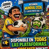 Episode 605 - Resumen Mundialista !!