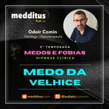 #197 | Hipnose para Superar o Medo da Velhice | Supere seus Medos | Odair Comin