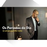 Os Períodos do Dia