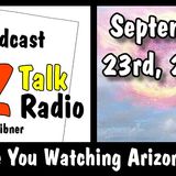 September 23 2017, Arizona, Are You Watching? | Arizona Talk Radio Ep.21 #arizona #092317