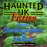 The Mosses Part 1 by LD Brown | A strange story of experimentation