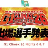 Wrestling 2 the MAX EXTRA:  NJPW G1 Climax 26 Nights 6 & 7
