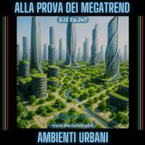 S.12 Ep.247 - Gli ambienti urbani alla prova dei megatrend