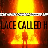 THE NTEB HOUSE CHURCH SUNDAY SERVICE: A Place Called Hell