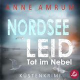 [German] - Nordsee Leid - Die Küsten-Kommissare: Küstenkrimi (Die Nordsee-Kommissare, Band 3) by Anne Amrum