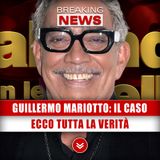 Guillermo Mariotto, Il Caso: Ecco Tutta La Verità!
