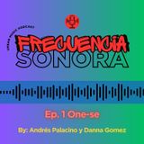 Frecuencia Sonora Ep. 1 One-se