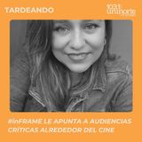 #inFRAME busca formar audiencias críticas, participativas y reflexivas alrededor del cine