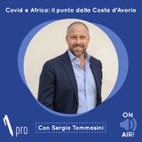 Ep. 19 - Covid e Africa. Il punto dalla Costa d'Avorio. Con Sergio Tommasini (Confindustria Assafrica - AD Airone Seafood)