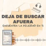 📕Guía DEJA DE BUSCAR AFUERA_ Encuentra la Felicidad en Ti _ 12 Claves Prácticas + PDF 📥