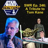 SWR Ep. 246: A Tribute To Tom Kane