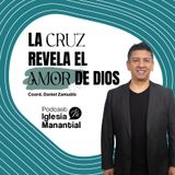 La cruz revela el amor de Dios I Pastor Daniel Zamudio