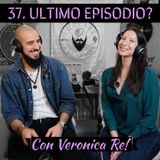 36 Ultimo Episodio Del Podcast? - SEASON FINALE con Veronica Re