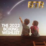 The 2022 Boxing Wishlist