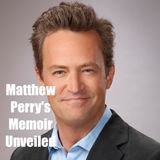 Matthew Perry's Memoir Unveiled