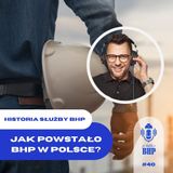 Odcinek 40_Od początku do współczesności służby BHP w Polsce