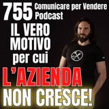 755 - Il vero motivo per cui la tua attività non cresce quanto desideri
