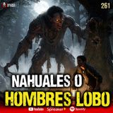 4 casos reales de Hombres Lobo documentados en el mundo | Ep. 261