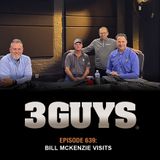 3 Guys Before The Game - Bill McKenzie Visits (Episode 639)