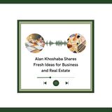Alan Khoshaba Shares Fresh Ideas for Business and Real Estate