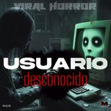 Usuario Desconocido, una historia REAL y PERTURBADORA