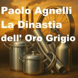 Paolo Agnelli e la Dinastia dell' Oro Grigio.