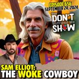 656Sam Elliott’s Hypocritical Ride, From Cowboy to Kamala Selloutaud