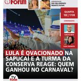 Lula na Sapucaí | Quem mandou vazar dados de ministros do STF? | A condição de Michelle para Flávio