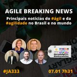 #JornadaAgil731 E333 #AgileBreakingNews - JORNAL ÁGIL