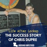 Life After Lockup: The Success Story of Chris Dupre