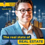 #103 The real state of real estate