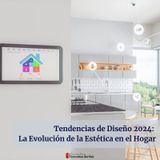 Tendencias de Diseño 2024: La Evolución de la Estética en el Hogar