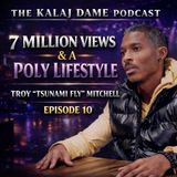 7 Million Views And a Poly Lifestyle: Troy "Tsunami Fly" Mitchell | E0010