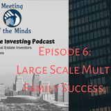 Meeting of The Minds Episode 6: Finding Success With Large Multi Family Projects