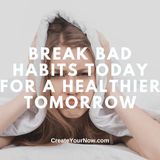3655 Break Bad Habits for a Healthier Tomorrow
