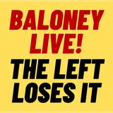 Baloney Live - The Left Loses It Over Rittenhouse Not Guilty Verdict