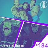 Ep.184 - L'arco di Reese