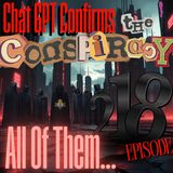 #218 ChatGPT Confirms The Conspiracy, But All Of Them...