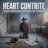 Heart Contrite - Discover redemption within with Solomon "Sol" Bishop