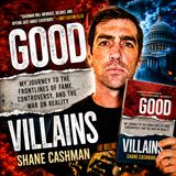 Good Villains w/ Shane Cashman
